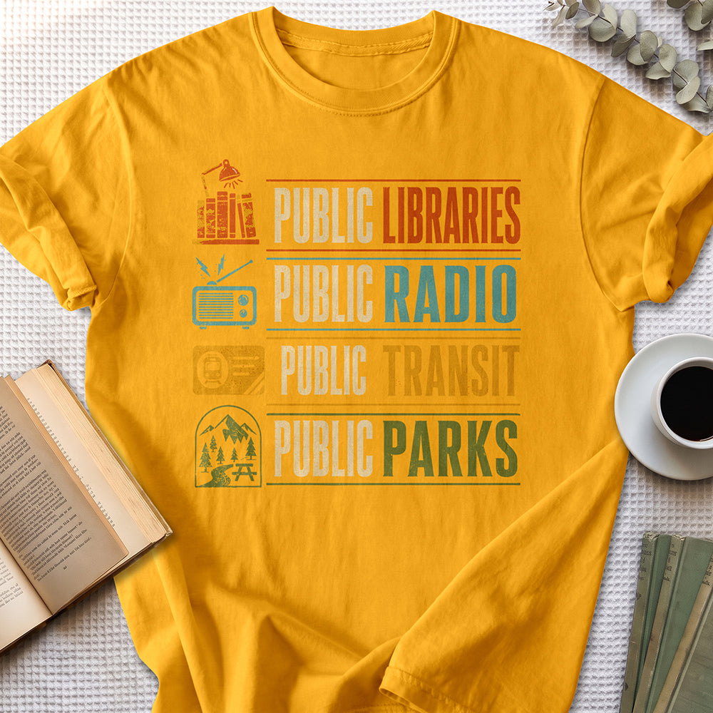 Public Libraries, Public Radio, Public Transit, Public Parks Tee — Gold