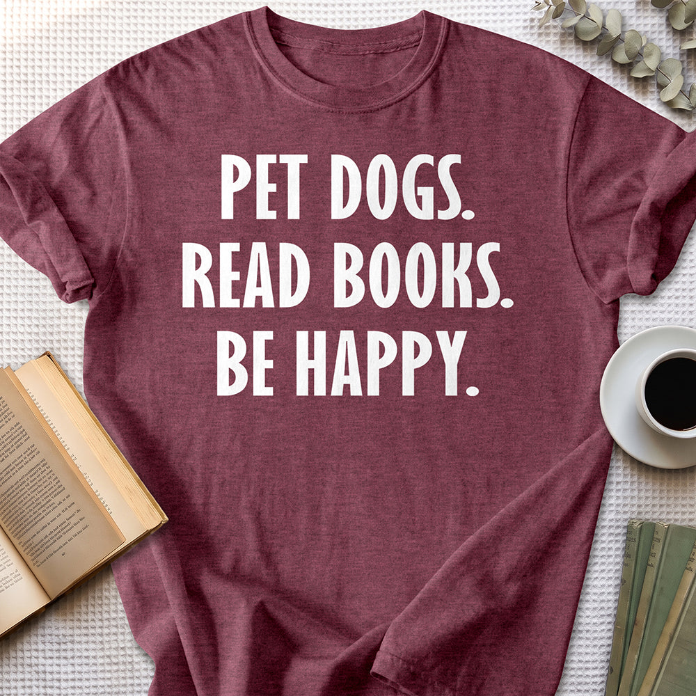 Pet Dogs Read Books Be Happy Tee — Heather Maroon