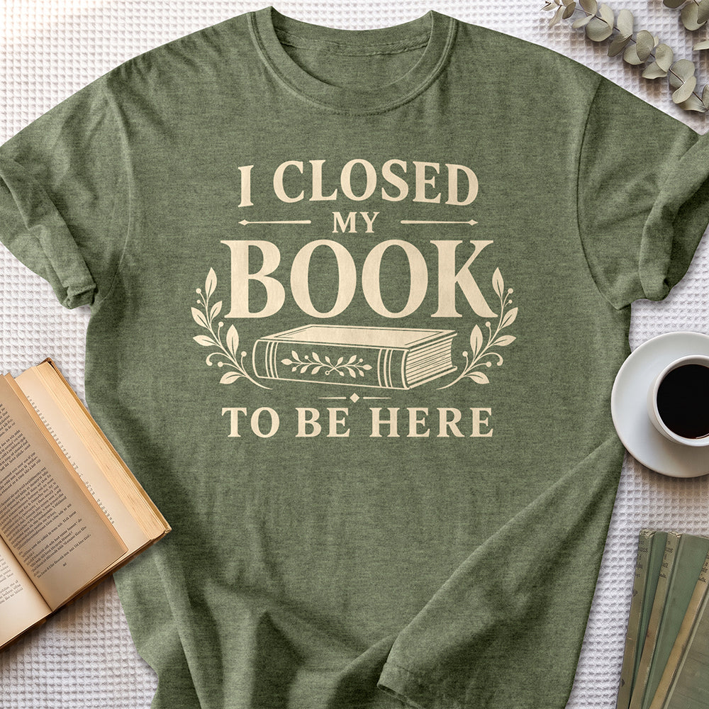 I Closed My Book To Be Here Tee — Heather Military Green