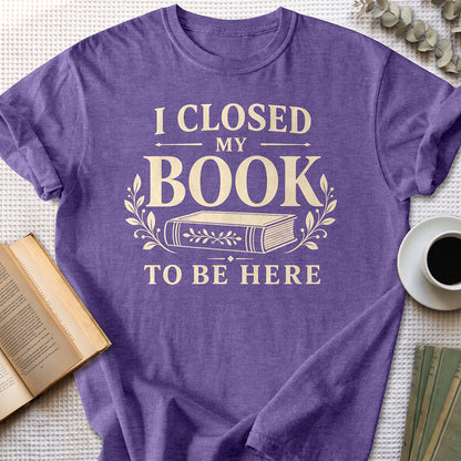 I Closed My Book To Be Here Tee — Heather Purple