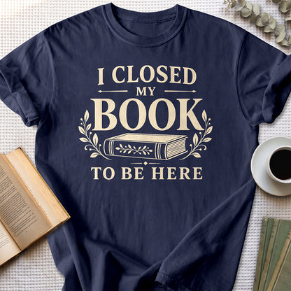 I Closed My Book To Be Here Tee — Navy